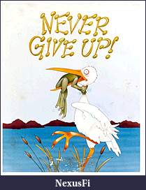 Click image for larger version

Name:	nevergiveup.JPG
Views:	286
Size:	278.9 KB
ID:	23525